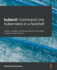 Kubectl: Command-Line Kubernetes in a Nutshell: Deploy, Manage, and Debug Container Workloads Using the Kubernetes Cli