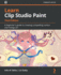 Learn Clip Studio Paint: a Beginner's Guide to Creating Compelling Comics and Manga Art