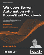 Windows Server Automation With Powershell Cookbook