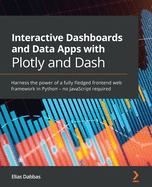 Interactive Dashboards and Data Apps With Plotly and Dash