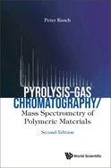 Pyrolysis-Gas Chromatography/Mass Spectrometry of Polymeric Materials (Second Edition)