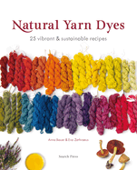 Natural Yarn Dyes: 25 Vibrant & Sustainable Recipes (45695)