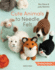 Cute Animals to Needle Felt: 20 Easy Projects