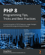 Php 8 Programming Tips, Tricks and Best Practices