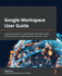 Google Workspace User Guide: A practical guide to using Google Workspace apps efficiently while integrating them with your data