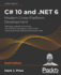 C# 10 and. Net 6 � Modern Cross-Platform Development: Build Apps, Websites, and Services With Asp. Net Core 6, Blazor, and Ef Core 6 Using Visual Studio 2022 and Visual Studio Code