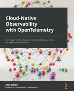 Cloud-Native Observability With Opentelemetry