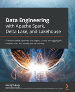 Data Engineering With Apache Spark, Delta Lake, and Lakehouse