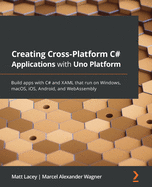 Creating Cross-Platform C# Applications With Uno Platform
