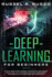 Deep Learning for Beginners: an Easy Guide to Go Through the Artificial Intelligence Revolution That is Changing the Game, Using Neural Networks Wi Russel R. Russo