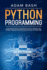 Python Programming: a Beginners' Guide to Understand Machine Learning and Master Coding. Includes Smalltalk, Java, Tcl, Javascript, Perl, Scheme, Common Lisp, Data Science Analysis, C++, Php & Ruby