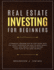 Real Estate Investing for Beginners: a Financial Freedom Step-By-Step Guide With the Latest Loopholes on How to Make Money, Invest, and Create a Passive Income Cash Flow in the Long-Distance