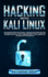 Hacking With Kali Linux: Advanced Guide on Ethical Hacking and Penetration Testing With Kali. Practical Approach With Tools to Understand in Detail Cybersecurity and Computer Hacking With Examples