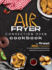 Air Fryer Convection Oven Cookbook: the Finest 300 Air Fryer Recipes to Cook Affordable and Delicious Meals for You and Your Family. Cut Down on Oil...With This Quick & Easy Meal Preparation Guide