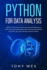 Python for Data Analysis: Analysis and Wrangling, Using Tools Like Panda and Numpy. Reading and Writing Csv, Html, Xml, Json, Matlab. and Much More!