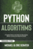Python Algorithms: a Complete Guide to Learn Python for Data Analysis, Machine Learning, and Coding From Scratch (Python Programming Language)