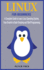Linux for Beginners: a Complete Guide to Learn Linux Operating System, From Scratch to Bash Scripting and Shell Programming Peter Treu
