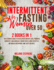 Intermittent Fasting for Women Over 50: 2 Books in 1 the Ultimate Guide to Accelerate Weight Loss, Promote Longevity, and Increase Energy With a New Lifestyle, Metabolic Autophagy and Tasty Recipes