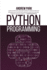Python Programming: Learn Python With the Most Complete Crash Course for Beginners and Master Data Analysis & Analytics, Machine Learning and Data Science-4 Manuscripts