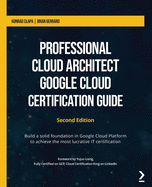Professional Cloud Architect Google Cloud Certification Guide