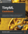 TinyML Cookbook: Combine artificial intelligence and ultra-low-power embedded devices to make the world smarter