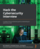 Hack the Cybersecurity Interview: a Complete Interview Preparation Guide for Jumpstarting Your Cybersecurity Career
