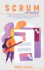 Scrum for Newbies: a Smart Guide Complete of All the Tips to Get Started With Scrum, and Software Development and Agile Project Managemen