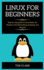 Linux for Beginners: Step-By-Step Guide to Linux Basics for Hackers With Networking, Scripting, and Security Tim Clark