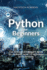 Python for Beginners: the Perfect Beginner's Guide to Learning How to Program With Python