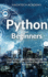 Python for Beginners: the Perfect Beginner's Guide to Learning How to Program With Python Unknown Author