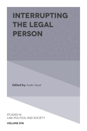 Studies in Law, Politics, and Society: Interrupting the Legal Person (Volume 87a)