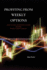 Profiting From Weekly Options: How to Earn Consistent Income Trading Weekly Option Serials