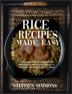 Rice Cookbook: 100+ Quick and Healthy Rice Recipes With Easy to Follow Cooking Instructions