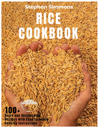 Rice Cookbook: 100+ Quick and Healthy Rice Recipes With Easy to Follow Cooking Instructions
