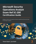 Microsoft Security Operations Analyst Exam Ref Sc-200 Certification Guide