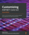 Customizing ASP.NET Core 6.0: Learn to turn the right screws to optimize ASP.NET Core applications for better performance