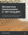 Microservices Communication in. Net Using Grpc: a Practical Guide for. Net Developers to Build Efficient Communication Mechanism for Distributed Apps