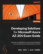 Developing Solutions for Microsoft Azure Az-204 Exam Guide
