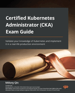Certified Kubernetes Administrator (Cka) Exam Guide