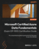 Microsoft Certified Azure Data Fundamentals (Exam Dp-900) Certification Guide: the Comprehensive Guide to Passing the Dp-900 Exam on Your First Attempt