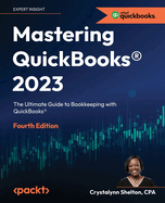 Mastering Quickbooks� 2023, Fourth Edition