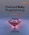Polished Ruby Programming