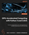 GPU-Accelerated Computing with Python 3 and CUDA: From low-level kernels to real-world applications in scientific computing and machine learning