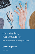 Hear the Tap, Feel the Scratch: The Transgressive Intimacy of ASMR