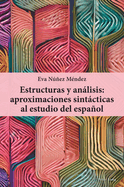 Estructuras Y An�lisis: Aproximaciones Sint�cticas Al Estudio Del Espa�ol