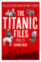 The Titanic Files (Vol.1): Collected Writings on RMS Titanic