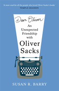 Dear Oliver: An unexpected friendship with Oliver Sacks
