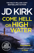 Come Hell Or High Water (Dci Logan Crime Thrillers, 13)