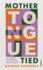 Mother Tongue Tied: On Language, Motherhood & Multilingualism