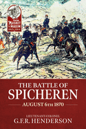 The Battle of Spicheren August 6th 1870 (From Musket to Maxim 1815-1914)